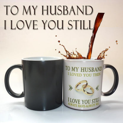 To My Wife or Husband, I loved you, Color Changing Mug